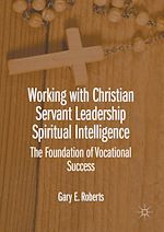 Télécharger le livre :  Working with Christian Servant Leadership Spiritual Intelligence