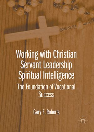 Téléchargez le livre :  Working with Christian Servant Leadership Spiritual Intelligence