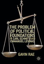 Télécharger le livre :  The Problem of Political Foundations in Carl Schmitt and Emmanuel Levinas