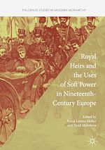 Télécharger le livre :  Royal Heirs and the Uses of Soft Power in Nineteenth-Century Europe
