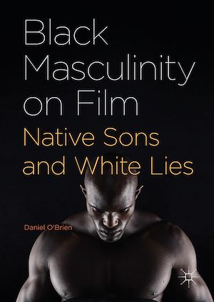 Téléchargez le livre :  Black Masculinity on Film