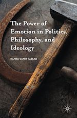 Télécharger le livre :  The Power of Emotion in Politics, Philosophy, and Ideology