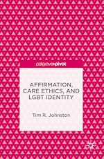 Télécharger le livre :  Affirmation, Care Ethics, and LGBT Identity