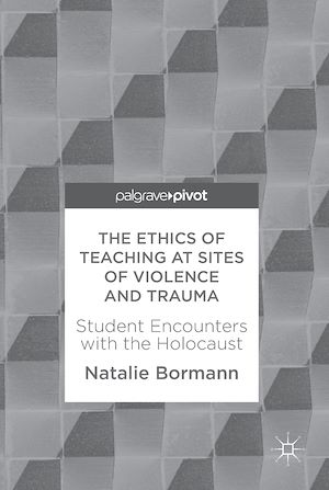 Téléchargez le livre :  The Ethics of Teaching at Sites of Violence and Trauma