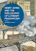 Télécharger le livre :  Henry James and the Philosophy of Literary Pragmatism