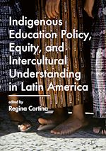 Télécharger le livre :  Indigenous Education Policy, Equity, and Intercultural Understanding in Latin America