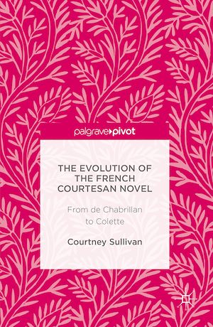 Téléchargez le livre :  The Evolution of the French Courtesan Novel