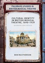 Télécharger le livre :  Cultural Identity in British Musical Theatre, 1890–1939