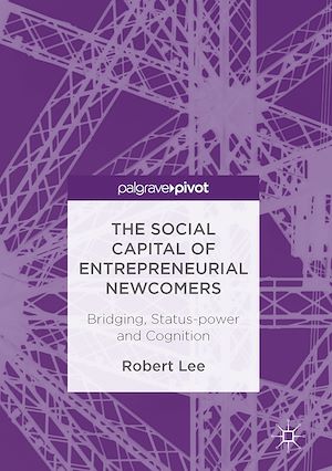 Téléchargez le livre :  The Social Capital of Entrepreneurial Newcomers