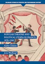 Download this eBook Popular Theatre and Political Utopia in France, 1870—1940