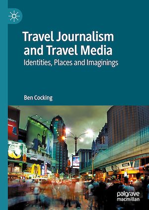Téléchargez le livre :  Travel Journalism and Travel Media