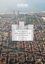 Télécharger le livre :  The Sacred and Modernity in Urban Spain