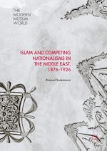 Télécharger le livre :  Islam and Competing Nationalisms in the Middle East, 1876-1926
