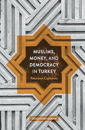 Téléchargez le livre :  Muslims, Money, and Democracy in Turkey