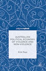 Télécharger le livre :  Australian Political Economy of Violence and Non-Violence