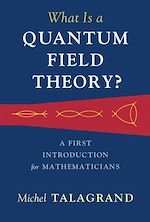 Télécharger le livre :  What Is a Quantum Field Theory?