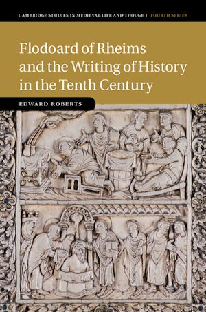 Download the eBook: Flodoard of Rheims and the Writing of History in the Tenth Century
