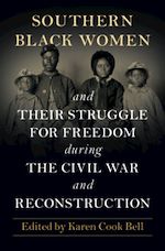 Télécharger le livre :  Southern Black Women and Their Struggle for Freedom during the Civil War and Reconstruction