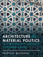 Download this eBook Architecture and Material Politics in the Fifteenth-century Ottoman Empire
