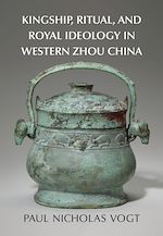 Download this eBook Kingship, Ritual, and Royal Ideology in Western Zhou China