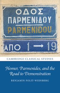 Téléchargez le livre :  Homer, Parmenides, and the Road to Demonstration