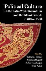 Download this eBook Political Culture in the Latin West, Byzantium and the Islamic World, c.700–c.1500