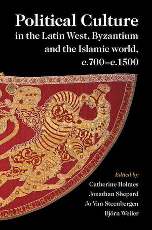 Download the eBook: Political Culture in the Latin West, Byzantium and the Islamic World, c.700–c.1500
