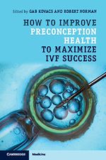 Télécharger le livre :  How to Improve Preconception Health to Maximize IVF Success