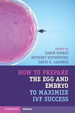 Télécharger le livre :  How to Prepare the Egg and Embryo to Maximize IVF Success