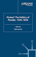 Télécharger le livre :  Pirates? The Politics of Plunder, 1550-1650