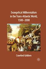 Télécharger le livre :  Evangelical Millennialism in the Trans-Atlantic World, 1500-2000