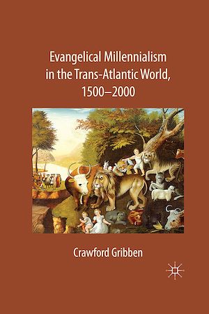 Téléchargez le livre :  Evangelical Millennialism in the Trans-Atlantic World, 1500-2000