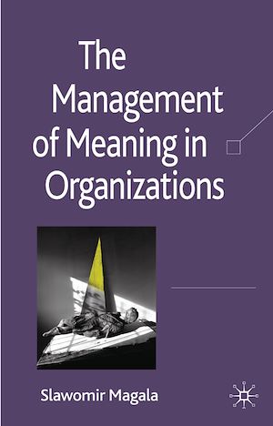 Téléchargez le livre :  The Management of Meaning in Organizations