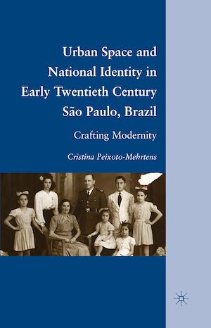 Téléchargez le livre :  Urban Space and National Identity in Early Twentieth Century São Paulo, Brazil