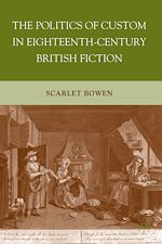 Télécharger le livre :  The Politics of Custom in Eighteenth-Century British Fiction