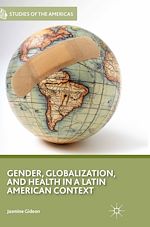 Télécharger le livre :  Gender, Globalization, and Health in a Latin American Context