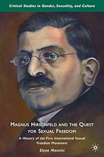 Télécharger le livre :  Magnus Hirschfeld and the Quest for Sexual Freedom