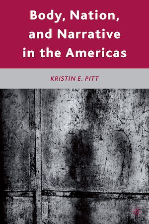 Téléchargez le livre :  Body, Nation, and Narrative in the Americas