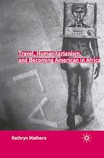 Télécharger le livre :  Travel, Humanitarianism, and Becoming American in Africa
