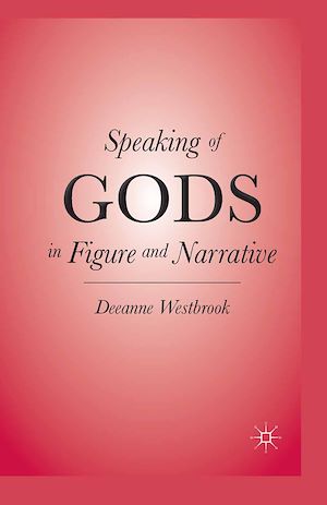 Téléchargez le livre :  Speaking of Gods in Figure and Narrative