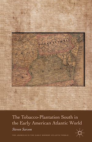 Téléchargez le livre :  The Tobacco-Plantation South in the Early American Atlantic World