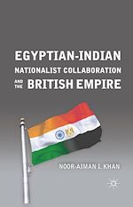 Télécharger le livre :  Egyptian-Indian Nationalist Collaboration and the British Empire