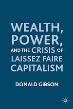 Télécharger le livre :  Wealth, Power, and the Crisis of Laissez Faire Capitalism