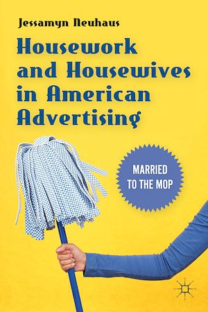 Téléchargez le livre :  Housework and Housewives in American Advertising