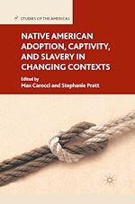 Télécharger le livre :  Native American Adoption, Captivity, and Slavery in Changing Contexts