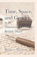 Télécharger le livre :  Time, Space, and Gender in the Nineteenth-Century British Diary