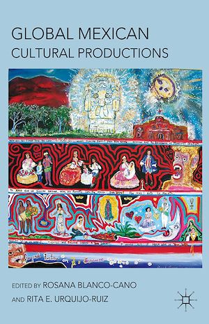 Téléchargez le livre :  Global Mexican Cultural Productions