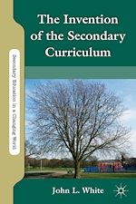 Télécharger le livre :  The Invention of the Secondary Curriculum