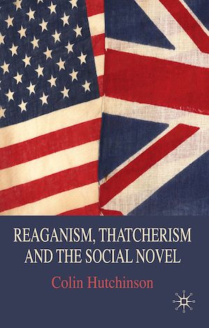 Téléchargez le livre :  Reaganism, Thatcherism and the Social Novel