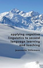 Télécharger le livre :  Applying Cognitive Linguistics to Second Language Learning and Teaching